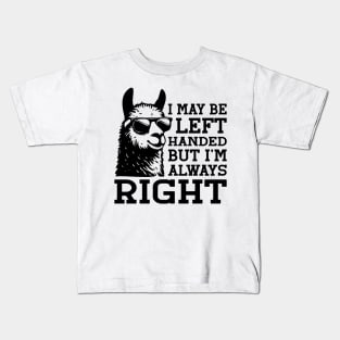 I May Be Left Handed But I'm Always Right For Left Handers Kids T-Shirt